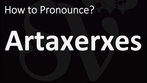 toile pronounce|pronounce the name artaxerxes.